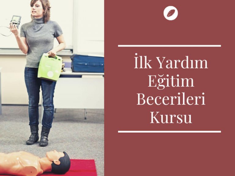 İlk Yardım Eğitim Becerileri Kursu