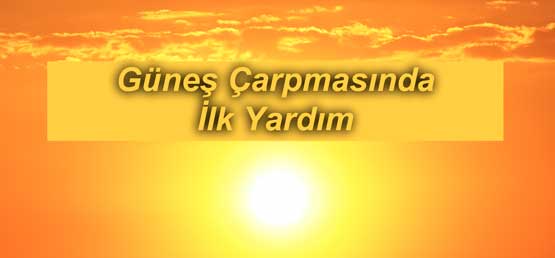 Güneş Çarpmasında İlk Yardım