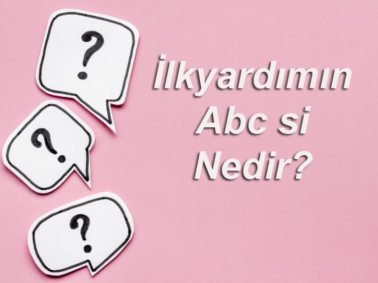 İlkyardımın Abc si Nedir?